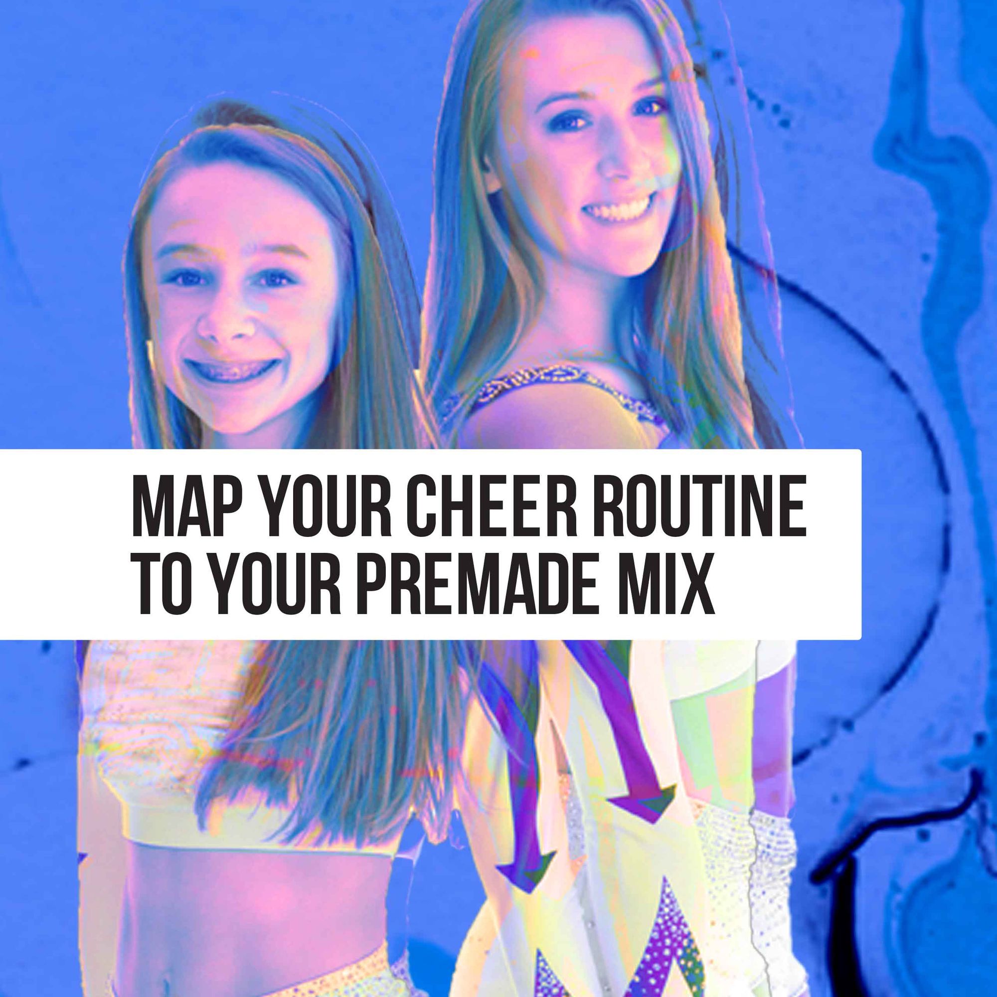 Map your cheer routine to your premade mix